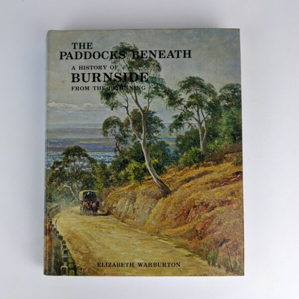 The Paddocks Beneath: A History of Burnside from the Beginning