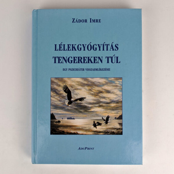 Lelekgyogyitas Tengereken Tul: Egy Pszichiater Visszemlekezesei