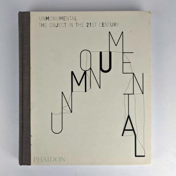 Unmonumental: The Object in the 21st Century