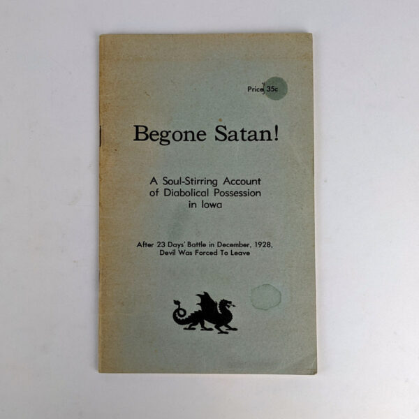 Begone Satan! A Soul-Stirring Account of Diabolical Possession