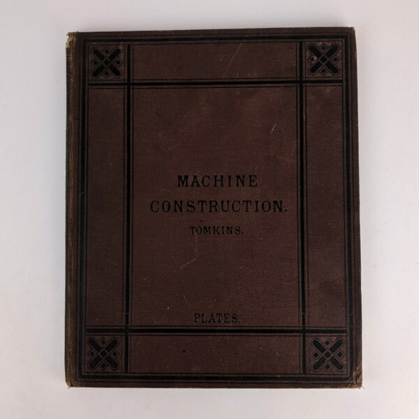 Principles of Machine Construction; Being an Application of Geometrical Drawing for Representation of Machinery (Volume II: Plates)