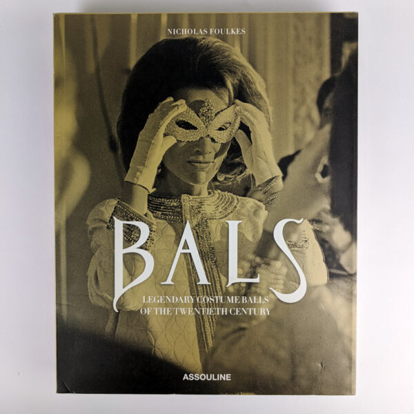 Bals: Legendary Costume Balls of the Twentieth Century