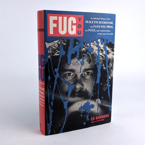 Fug You: An Informal History of the Peace Eye Bookstore, the Fuck You Press, The Fugs, and Counterculture in the Lower East Side