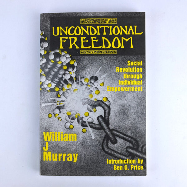 Unconditional Freedom: Social Revolution Through Individual Empowerment