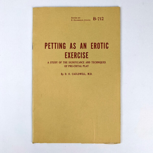 Petting As An Erotic Exercise: A Study of the Significance and Techniques of Pre-Coital Play
