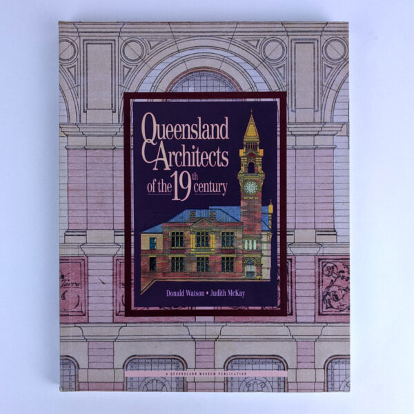 Queensland Architects of the 19th Century: A Biographical Dictionary