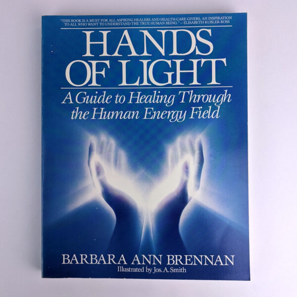 Hands of Light: A Guide to Healing Through the Human Energy Field