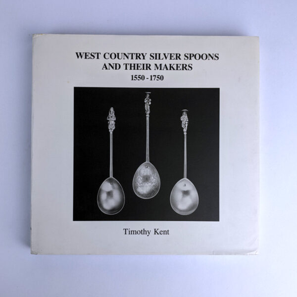 West Country Silver Spoons and their Makers, 1550-1750