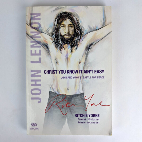 John Lennon: Christ You Know It Ain't Easy: John and Yoko's Battle for Peace