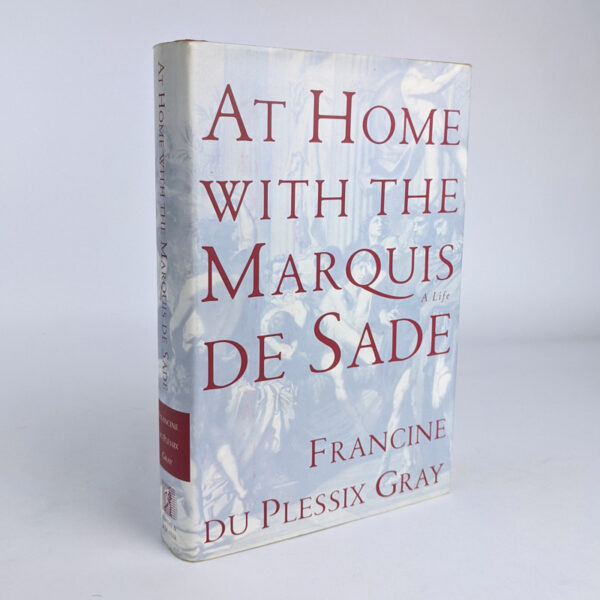 At Home with the Marquis de Sade: A Life