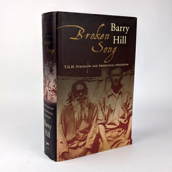 Broken Song: T. G. H. Strehlow and Aboriginal Possession