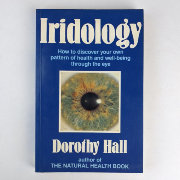 Iridology: How to discover your own pattern of health and wellbeing through the eye