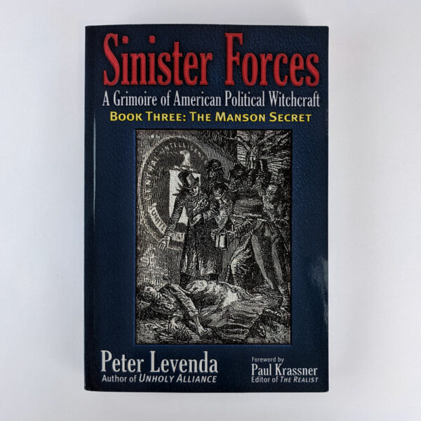 Sinister Forces: A Grimoire of American Political Witchcraft (Book Three: The Manson Secret)