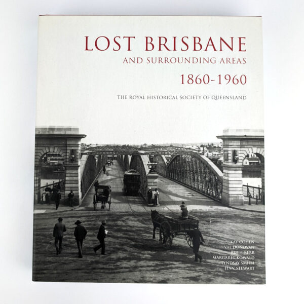 Lost Brisbane and Surrounding Areas, 1860-1960