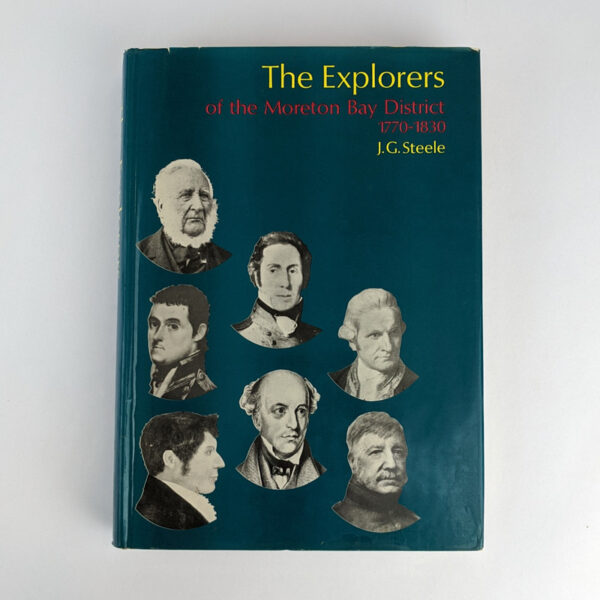 The Explorers of the Moreton Bay District, 1770-1830