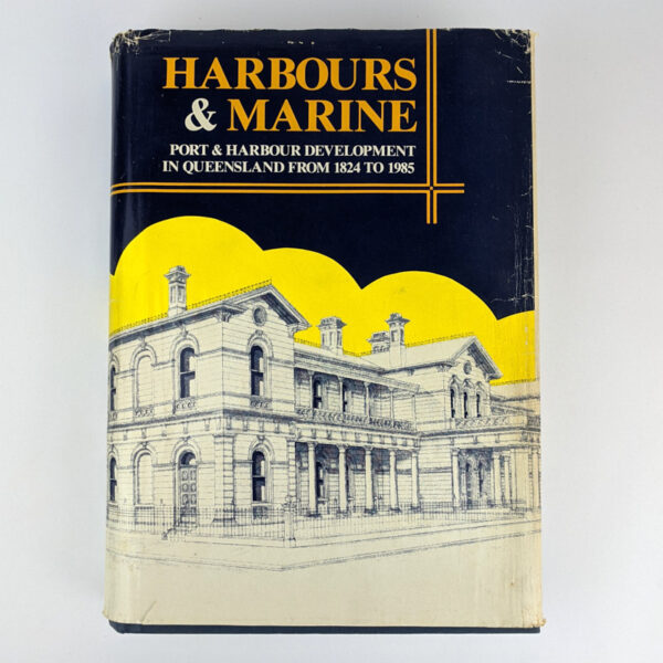 Harbours & Marine: Port & Harbour Development In Queensland From 1824 to 1985