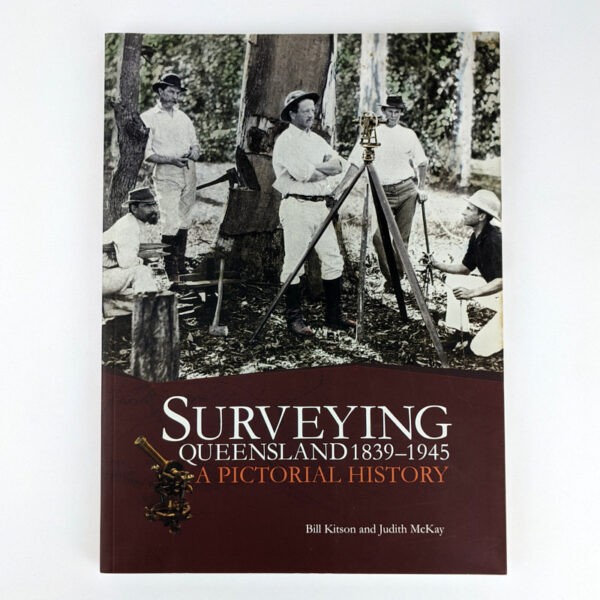 Surveying Queensland, 1839-1945: A Pictorial History