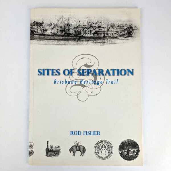 Sites of Separation: Brisbane Heritage Trail