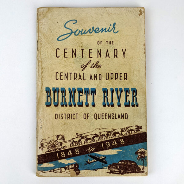 The Central and Upper Burnett River District of Queensland Centenary Souvenir, 1848-1948