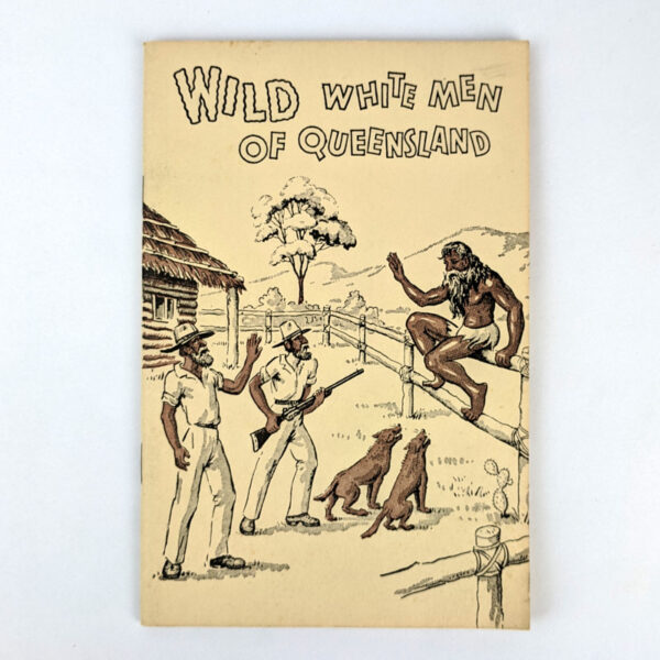 Wild White Men in Queensland: A Monograph