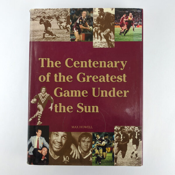The Centenary of the Greatest Game Under the Sun: One Hundred Years of Rugby League in Queensland