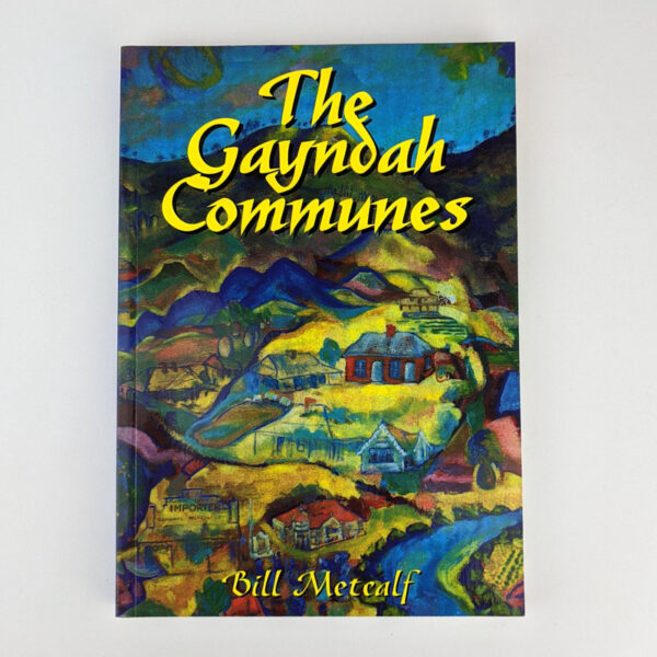 The Gayndah Communes: From Aborigines and Squatters through Communes to Rural Depopulation in the Gayndah Area