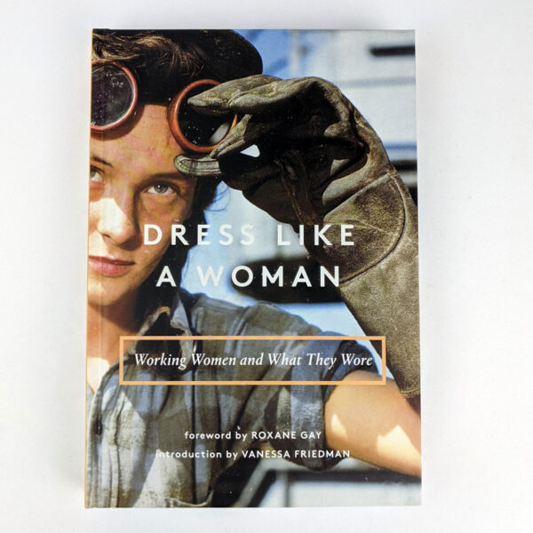 Dress Like A Woman: Working Women and What They Wore