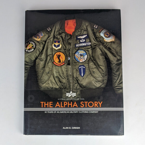 Alpha Industries Inc. A 50 Year History of an American Military Clothing Contractor (The Alpha Story)