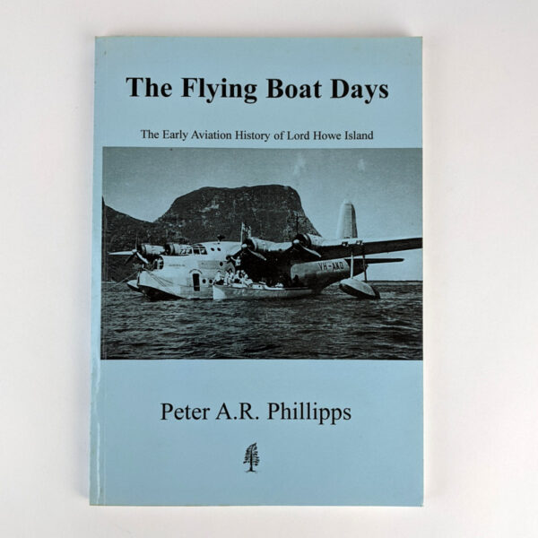 The Flying Boat Days: The Early Aviation History of Lord Howe Island
