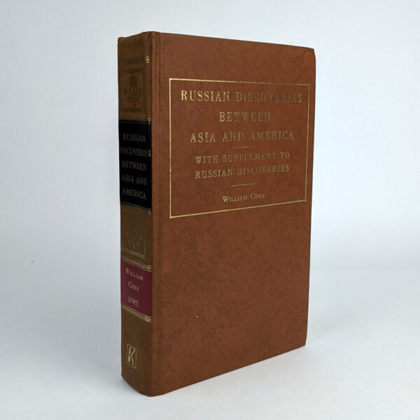 Account of the Russian Discoveries Between Asia and America to Which Are Added the Conquest of Siberia and the History of the Transactions and Commerce Between Russia and China