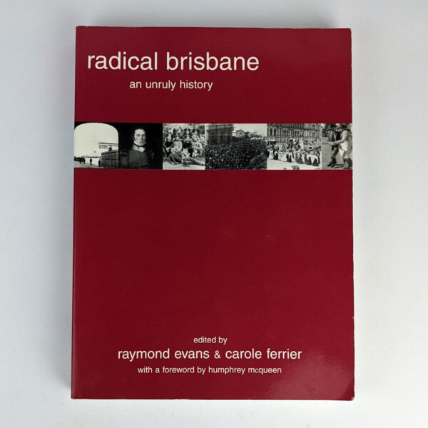 Radical Brisbane: An Unruly History
