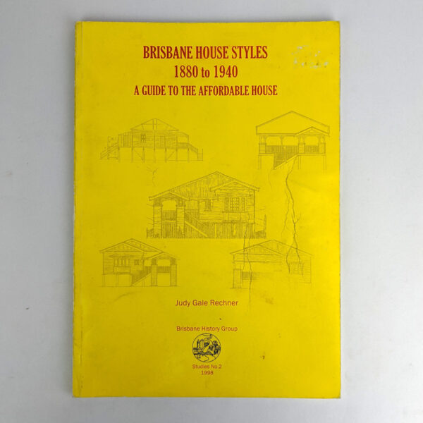 Brisbane House Styles, 1880 to 1940: A Guide to the Affordable House