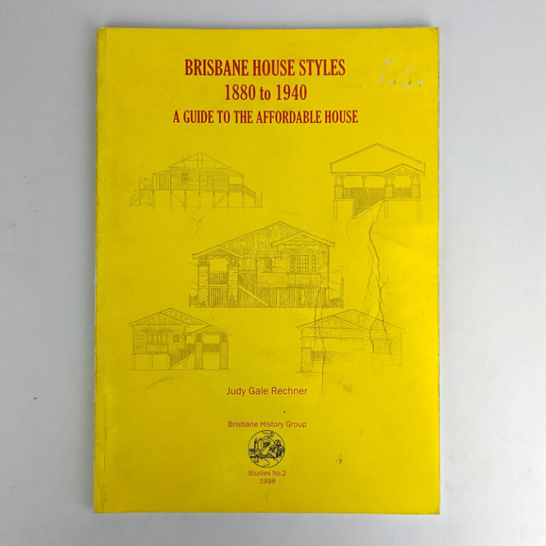 Brisbane House Styles, 1880 to 1940: A Guide to the Affordable House