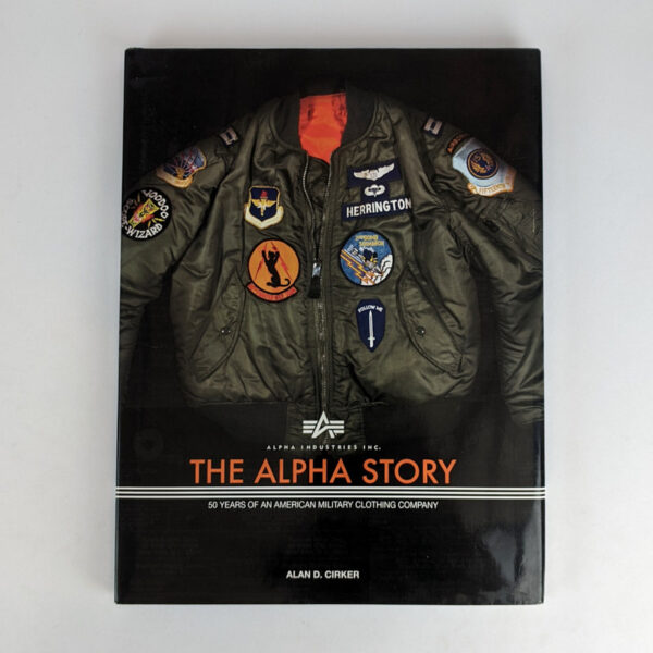Alpha Industries Inc. A 50 Year History of an American Military Clothing Contractor (The Alpha Story)