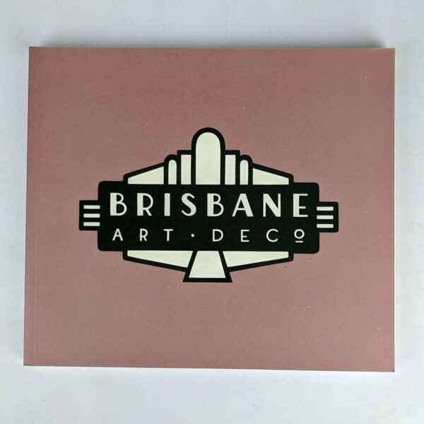 Brisbane Art Deco: Stories of Our Built Heritage