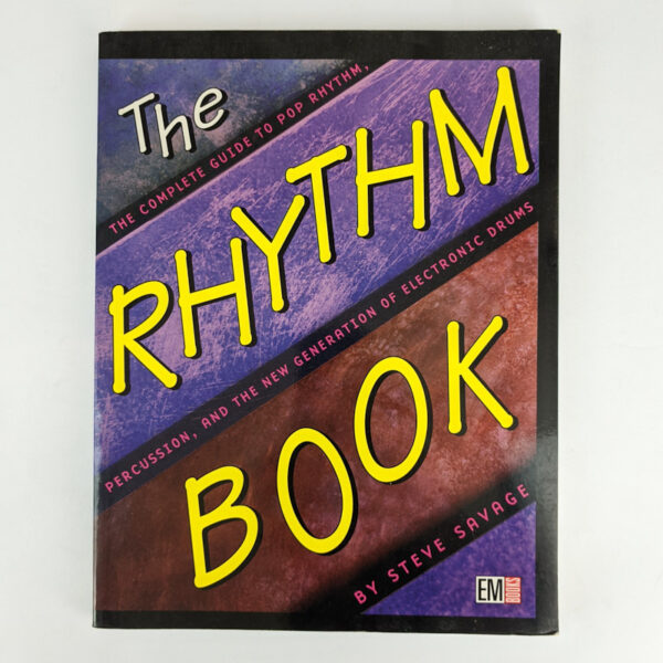 The Rhythm Book: The Complete Guide to Pop Rhythm, Percussion, and the New Generation of Electronic Drums
