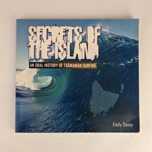 Secrets of the Island: An Oral History of Tasmanian Surfing