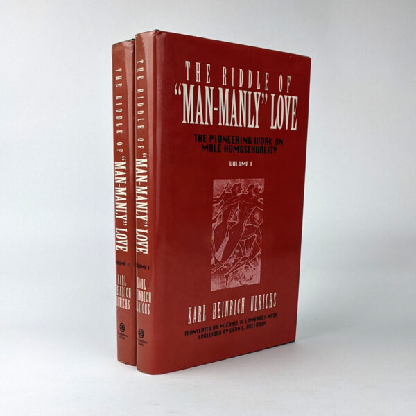 The Riddle of "Man-Manly" Love: The Pioneering Work on Male Homosexuality (2 Volumes)