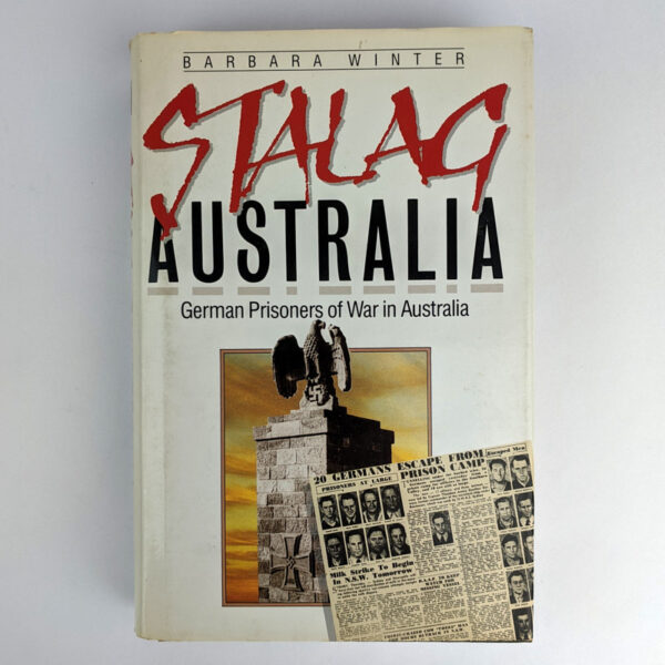 Stalag Australia: German Prisoners of War in Australia
