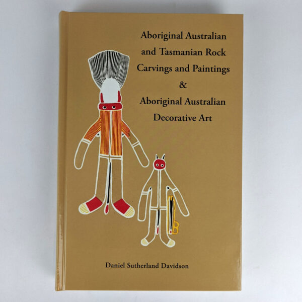 Aboriginal Australian and Tasmanian Rock Carvings and Paintings with a Preliminary Consideration of Aboriginal Australian Decorative Art
