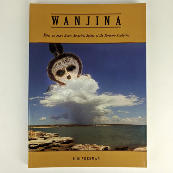 Wanjina: Notes on Some Iconic Ancestral Beings of the Northern Kimberley