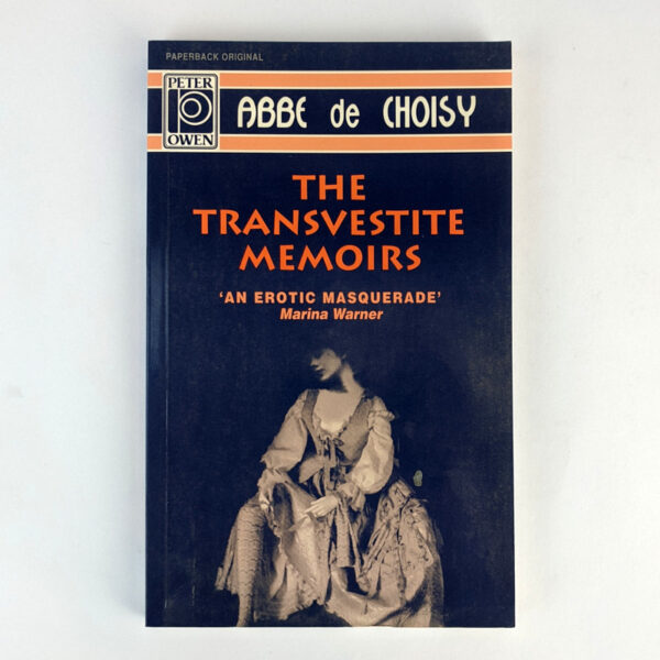 The Transvestite Memoirs of The Abbe de Choisy and the Story of The Marquise-Marquis de Banneville