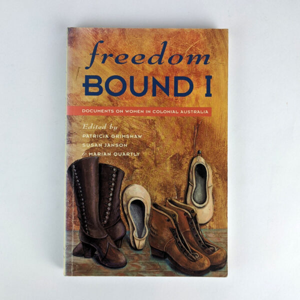 Freedom Bound I: Documents on Women in Colonial Australia