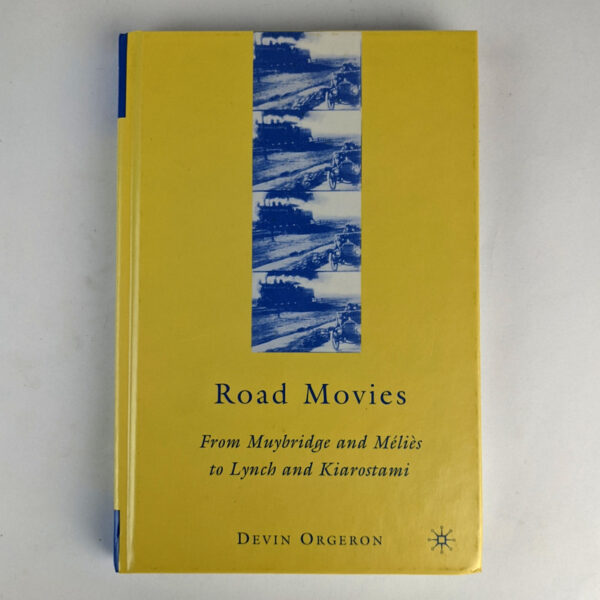 Road Movies: From Muybridge and Melies to Lynch and Kiarostami