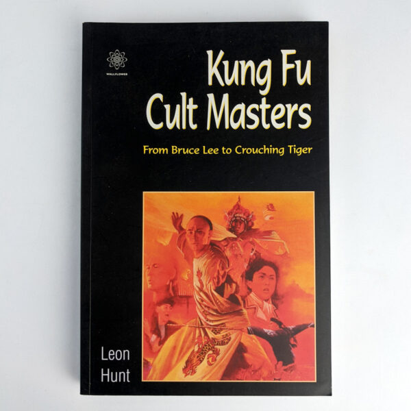 Kung Fu Cult Masters: From Bruce Lee to Crouching Tiger