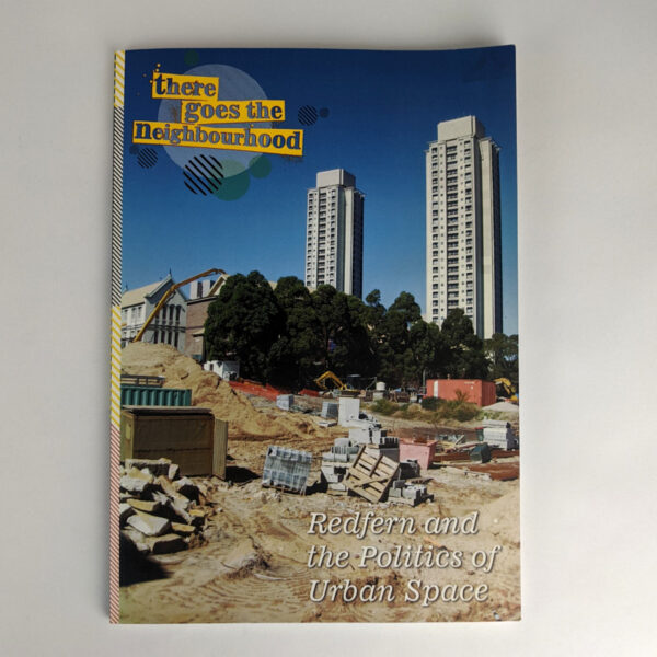 There Goes The Neighbourhood : Redfern and the Politics of Urban Space