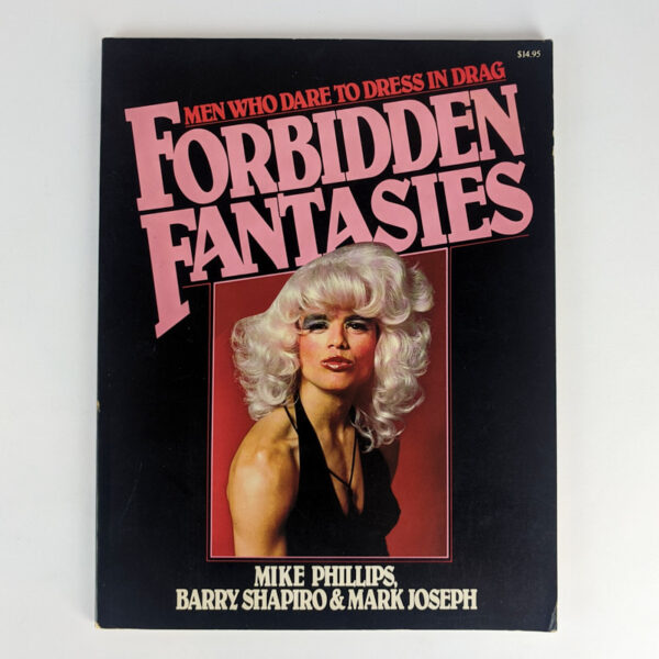 Forbidden Fantasies: Men Who Dare to Dress in Drag