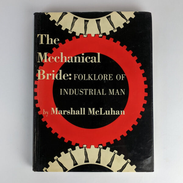 The Mechanical Bride: Folklore of Industrial Man
