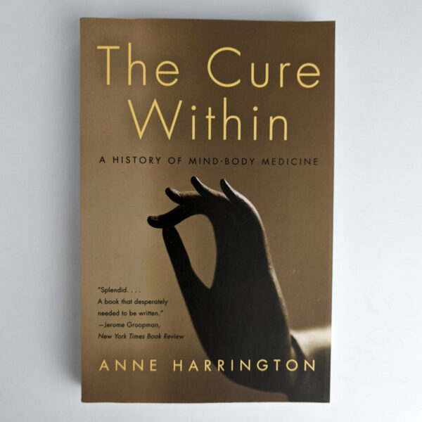 The Cure Within: A History of Mind-Body Medicine