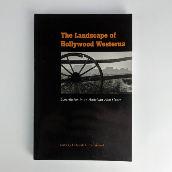 The Landscape of Hollywood Westerns: Ecocriticism in an American Film Genre